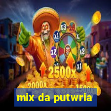 mix da putwria